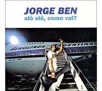 Jorge Ben - Alô, Alô, Como Vai?