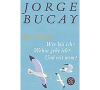Jorge Bucay Ste Drei Fragen: Wer bin ich? Wohin gehe ich? Und mit (Tapa blanda)