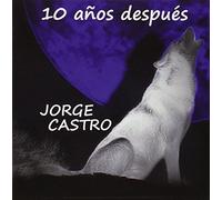 Jorge Castro - 10 Años después