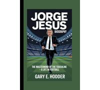 JORGE JESUS BIOGRAPHY: The Mastermind of the Touchline - A Life in Football
