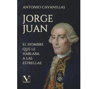 Jorge Juan: El hombre que le hablaba a las estrellas: 1 (Narrativa)