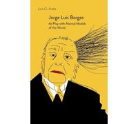Jorge Luis Borges: At Play with Mental Models of the World