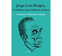 Jorge Luis Borges: La infamia como sinfonía estética (Ensayo Verde)