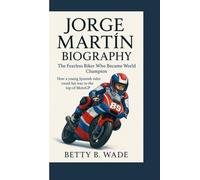 JORGE MARTÍN BIOGRAPHY: The Fearless Biker Who Became World Champion How a young Spanish rider raced his way to the top of MotoGP