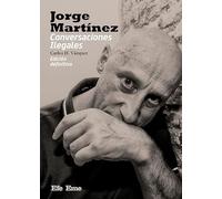Jorge Martínez. Conversaciones Ilegales: 32 (Biblioteca Efe Eme)