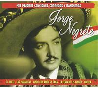 Jorge Negrete - Mis Mejores Canciones, Corridos y Rancheras