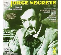 Jorge Negrete - Sus Cuarenta Grandes Canciones