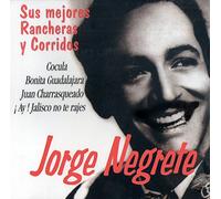 Jorge Negrete - Sus Mejores Rancheras y Corridos