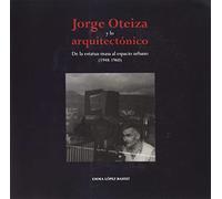 Jorge Oteiza y lo arquitectónico: De la estatua-masa al espacio urbano (1948-1960)