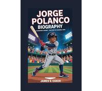 JORGE POLANCO BIOGRAPHY: A Champion’s Journey - The Story of a Baseball Hero