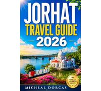Jorhat Travel Guide 2026: Insider Guide to Tea Estate Stays, Majuli Island Escapes, Kaziranga Safaris & Hidden Gems of Northeast India