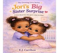 Jori's Big Sister Surprise: A story about love that grows when we share (The Growing Love Series)