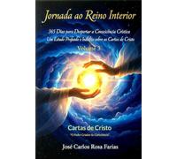 JORNADA AO REINO INTERIOR - 365 Dias para Despertar a Consciência Crística - Volume 3: Um Estudo Profundo e Inédito sobre as Cartas de Cristo (CARTAS ... Dias para Despertar a Consciência Crística)