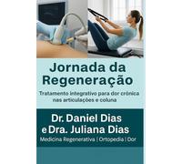 JORNADA DA REGENERAÇÃO: Um caminho integrativo contra a dor crônica