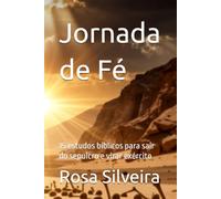 Jornada de Fé: 15 estudos bíblicos para sair do sepulcro e virar exército