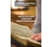 JORNADA DEVOCIONAL JUNHO: PRIVILÉGIO QUE DEMANDA RESPONSABILIDADE