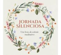 Jornada Silenciosa: Um livro de colorir meditativo para adultos