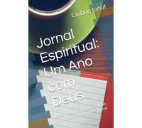 Jornal Espiritual: Um Ano com Deus: 52 semanas de fé, oração e gratidão para transformar sua vida espiritual