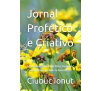 Jornal Profético e Criativo: 52 Semanas para Ouvir Deus, Registrar Visões e Viver um Ano de Revelações