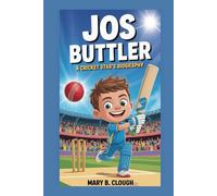 JOS BUTTLER: A Cricket Star's Biography