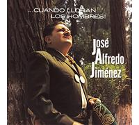 Jose Alfredo Jimenez - Cuando Lloran Los Hombres