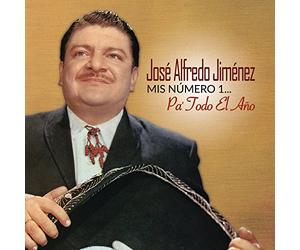 Jose Alfredo Jimenez - Mis Numero 1 Pa Todo El Ano
