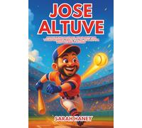 Jose Altuve: An Inspiring Baseball Biography for Young Readers about the All-Star Hitter Who Became a Legend (Legends for Little Dreamers)