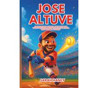Jose Altuve: An Inspiring Baseball Biography for Young Readers about the All-Star Hitter Who Became a Legend (Legends for Little Dreamers)