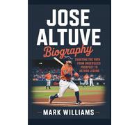 JOSE ALTUVE BIOGRAPHY: Charting the Path from Undersized Prospect to Astros Legend