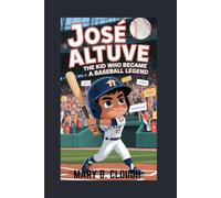 JOSÉ ALTUVE: The Kid Who Became a Baseball Legend