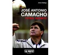 José Antonio Camacho: Fútbol indómito (Al Poste)