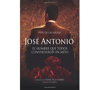 José Antonio, el hombre que todos convirtieron en mito (Política)