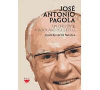 JOSÉ ANTONIO PAGOLA: Un creyente apasionado por Jesús (Conversaciones con)