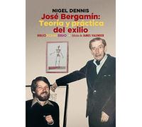 Jose Bergamin. Teoría Y Practica Del Exilio