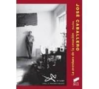 Jose Caballero. La Aventura De La Creacion