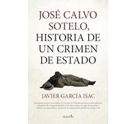 JOSÉ CALVO SOTELO, HISTORIA DE UN CRIMEN DE ESTADO (Biblioteca de Historia)
