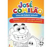 José Comilão - Livro de Colorir Infantil: Desenhos divertidos para colorir, estimular a criatividade e aprender brincando