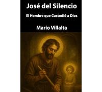 José del Silencio: El Hombre que Custodió a Dios