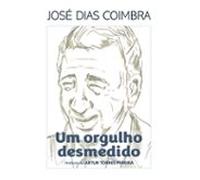 José Dias Coimbra - Um Orgulho Desmedido