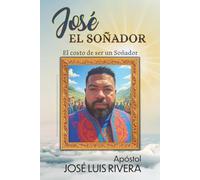 Jose El Soñador: El Costo de ser un soñador