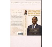 Jose Francisco Pena Gomez: Vida y Trayectoria de un Gigante