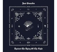 José González - Against The Dying Of The Light [Vinilo]