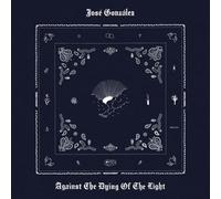 JOSE GONZALEZ - AGAINST THE DYING OF THE LIGHT [Vinilo]