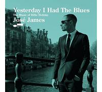 Jose James - Yesterday I Had The Blues: The Music Of Billie Holiday
