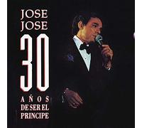 Jose Jose - 30 Anos De Ser Principe