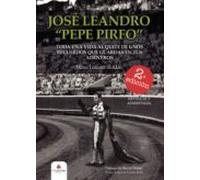José Leandro Pepe Pirfo. Toda Una Vida Al Quite De Unos Recuerdos Que