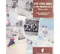José López Rubio. La otra generación del 27. Discursos y cartas