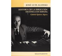 José Luis Alonso: Historia de la dirección escénica en España: 197 (Arte / Teoría teatral)