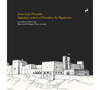José Luis Picardo. Apuntes sobre el parador de Siguenza | José Antonio Herce Inés, María José Rodríguez Pérez