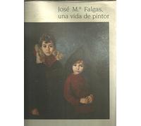 JOSE Mª FALGAS, UNA VIDA DE PINTOR
